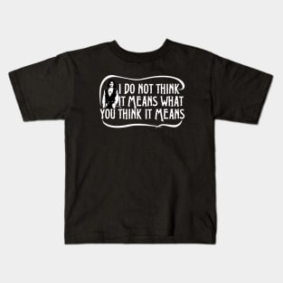 I DO NOT THINK IT MEANS Kids T-Shirt